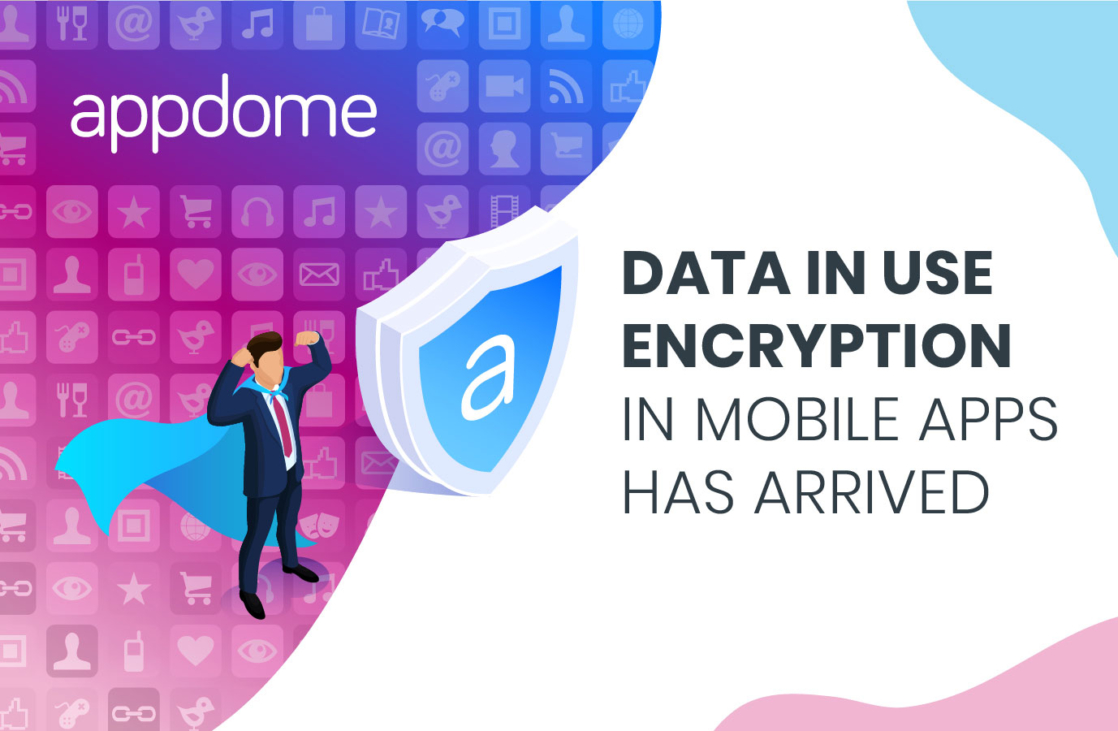 Encrypt all mobile app data in use (data in memory) using Appdome
