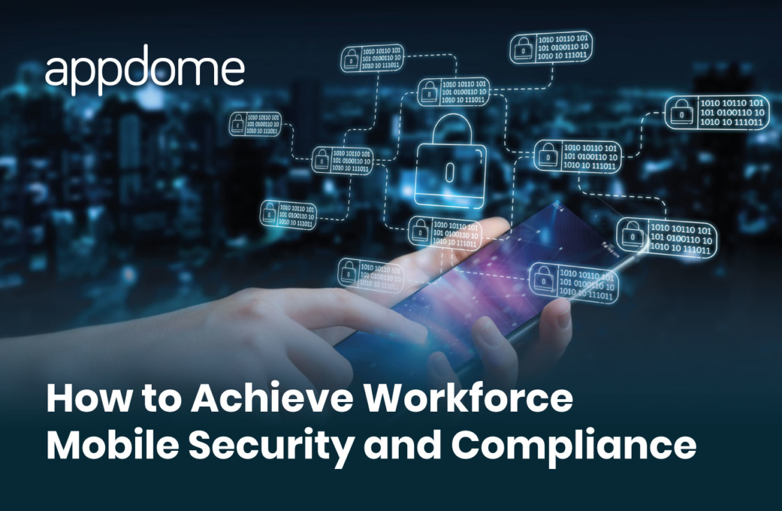 Appdome Achieve Workforce Compliance and Mobile Security