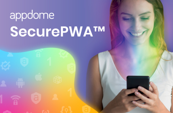 Appdome SecurePWA Unlocks Mobile Access in the Enterprise
