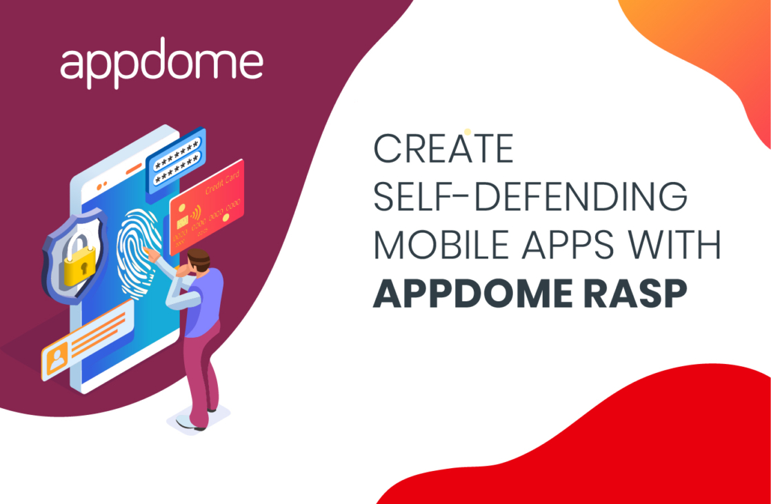 Create Self-Defending apps with Appdome Mobile RASP