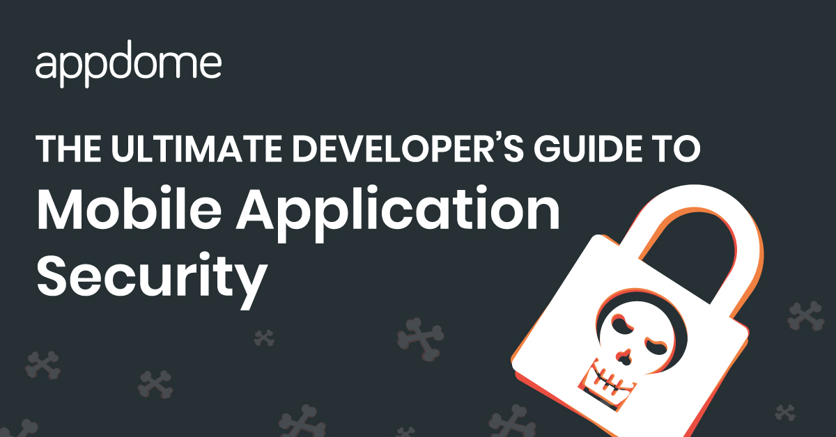 Appdome Mobile Developers Guide To Mobile App Security
