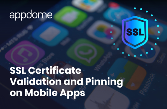 Appdome SSL Certificate Validation and Pinning on Mobile Apps