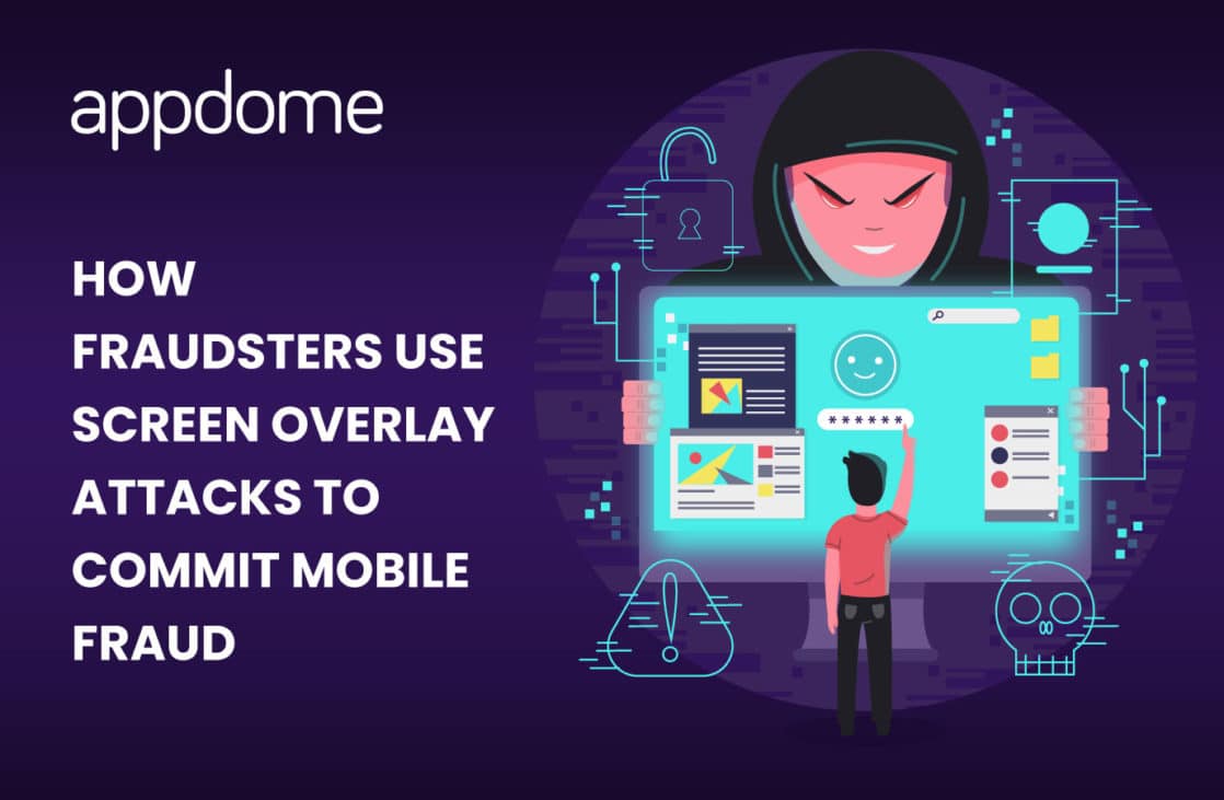 Blog How Fraudsters Use Screen Overlay Attacks To Commit Mobile Fraud