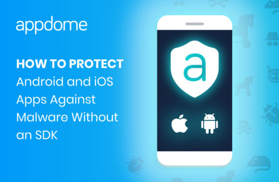 how to protect mobile apps against malware using Appdome