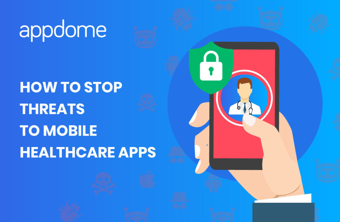 How to Stop Threats to Mobile Healthcare Apps