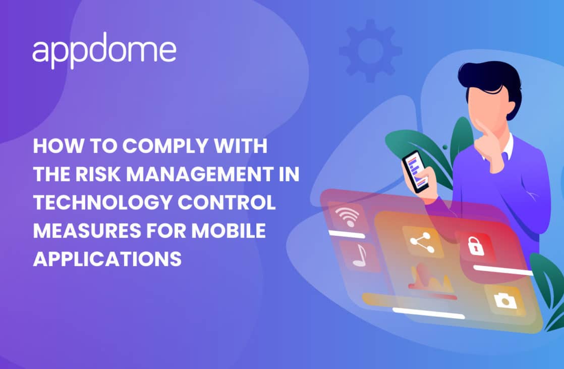 Blog How To Comply With The Risk Management In Technology Control Measures For Mobile Applications