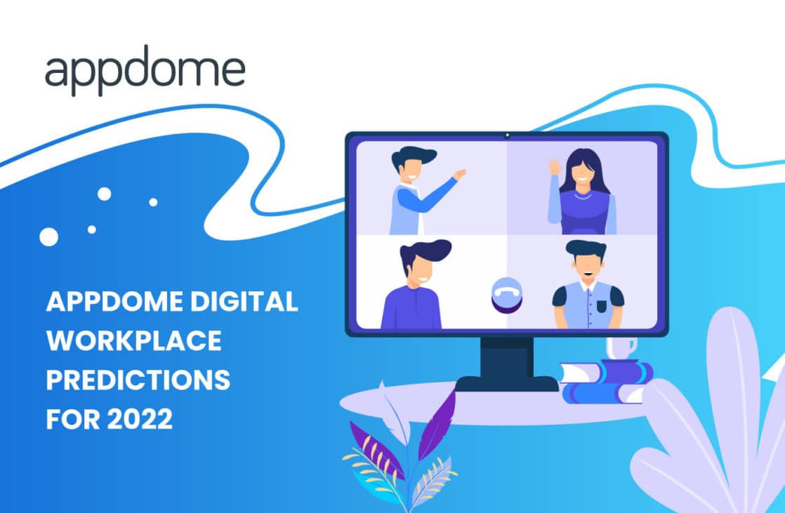 Blog Appdome Digital Workplace Predictions For 2022