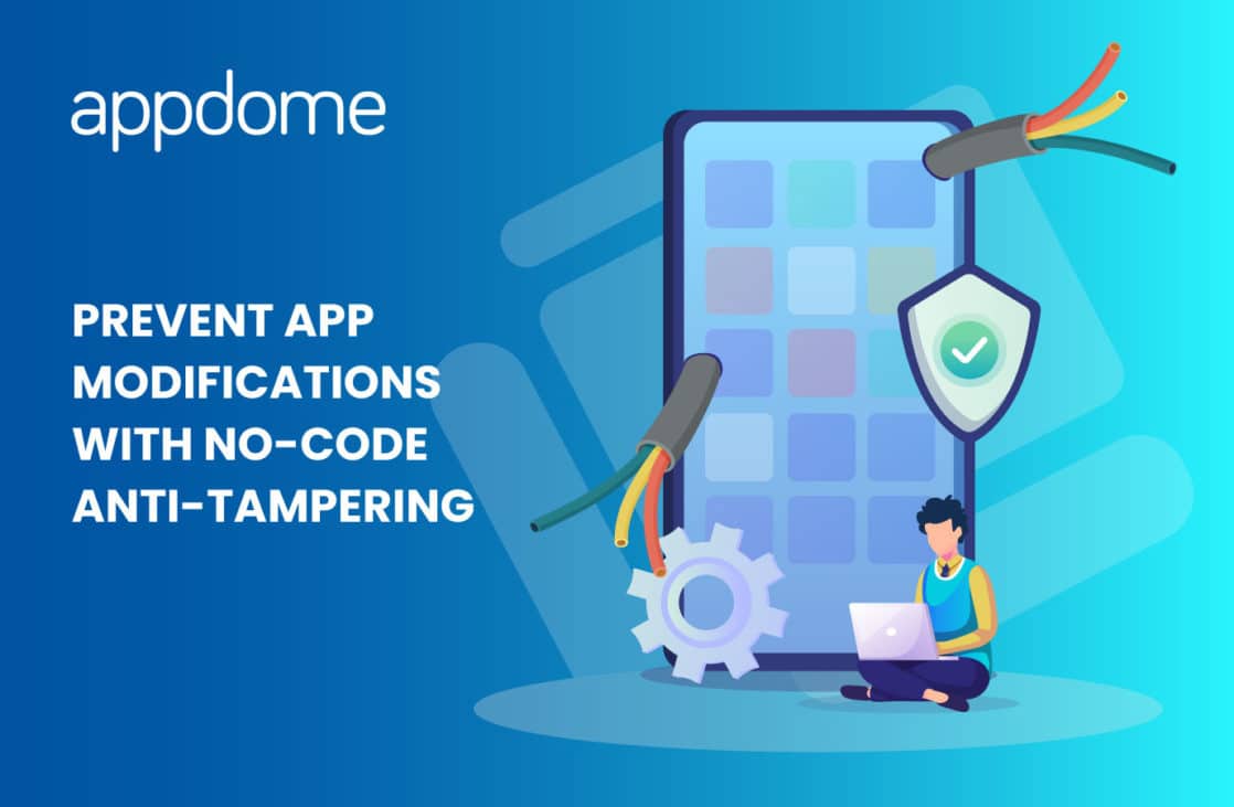 Blog Prevent App Modifications With No Code Anti Tampering