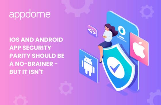 Blog Ios And Android App Security Parity Should Be A No Brainer But It Isn't