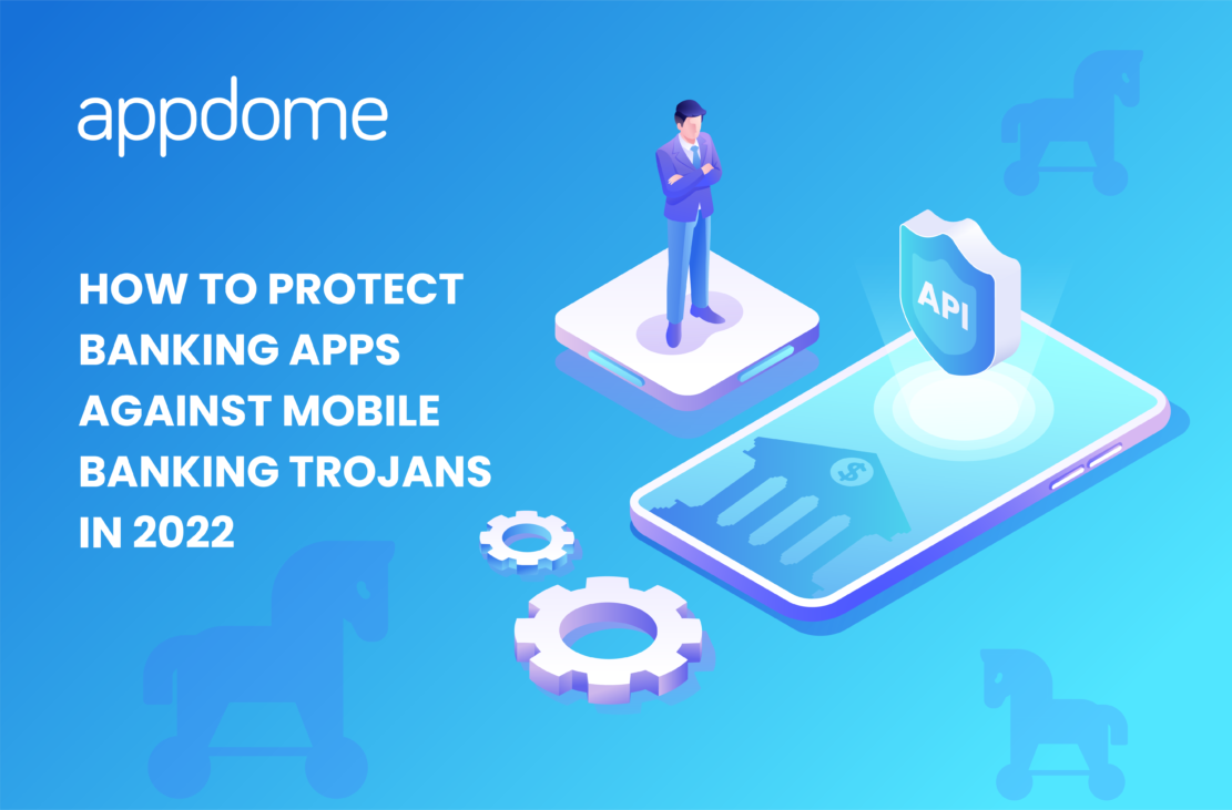 How To Protect Banking Apps Against Mobile Banking Trojans In 2022 Blog