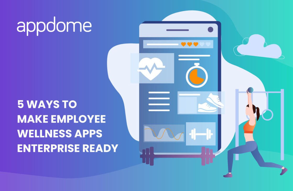 Blog Media 5 Ways To Make Employee Wellness Apps Enterprise Ready