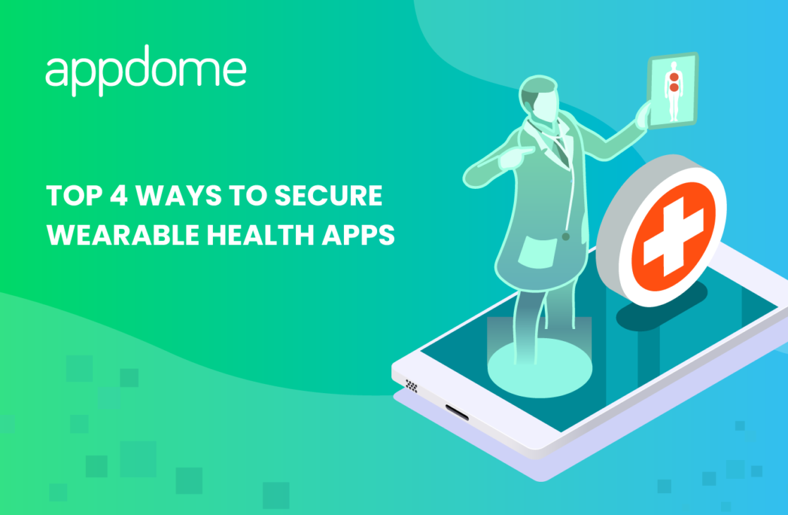 Blog Top 4 Ways To Secure Wearable Health Apps