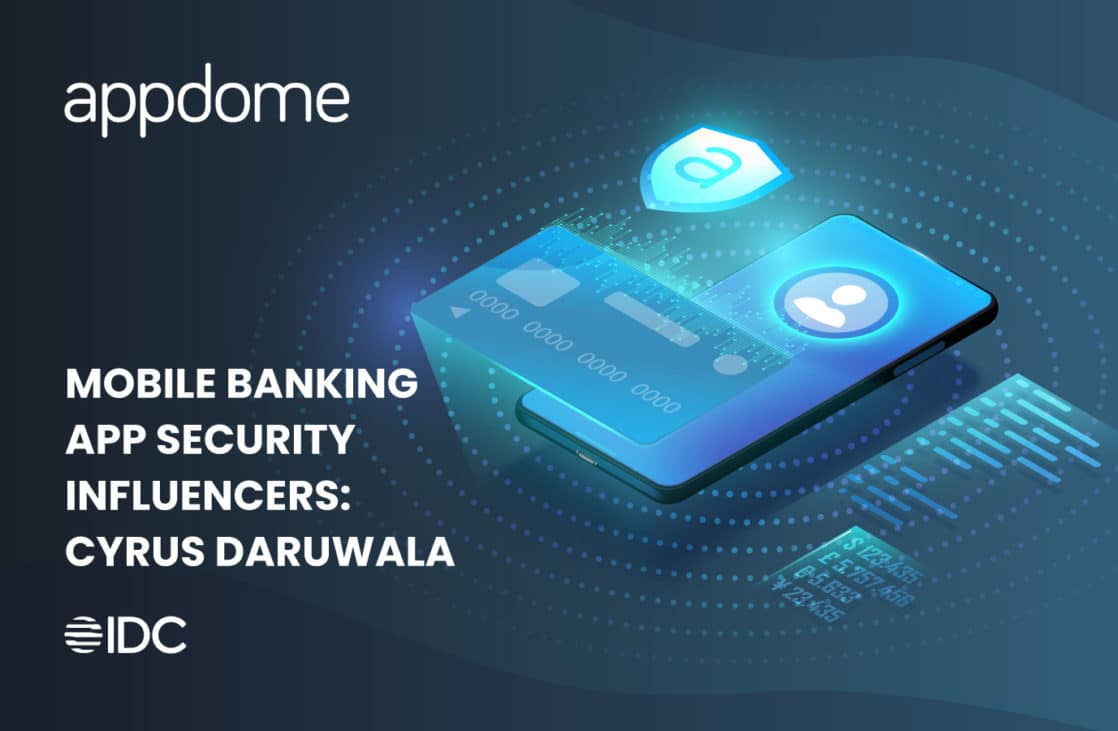 Blog Mobile Banking App Security Influencers Cyrus Daruwala