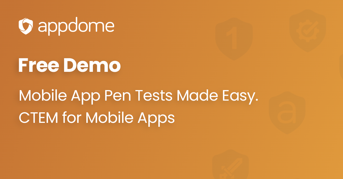 Passing Mobile App Pen Tests, Android & iOS - Demo Request, Appdome