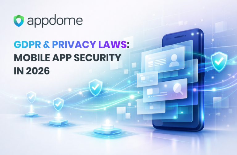 2026 GDPR & Privacy Laws for Mobile Apps | Appdome DevSec Blog