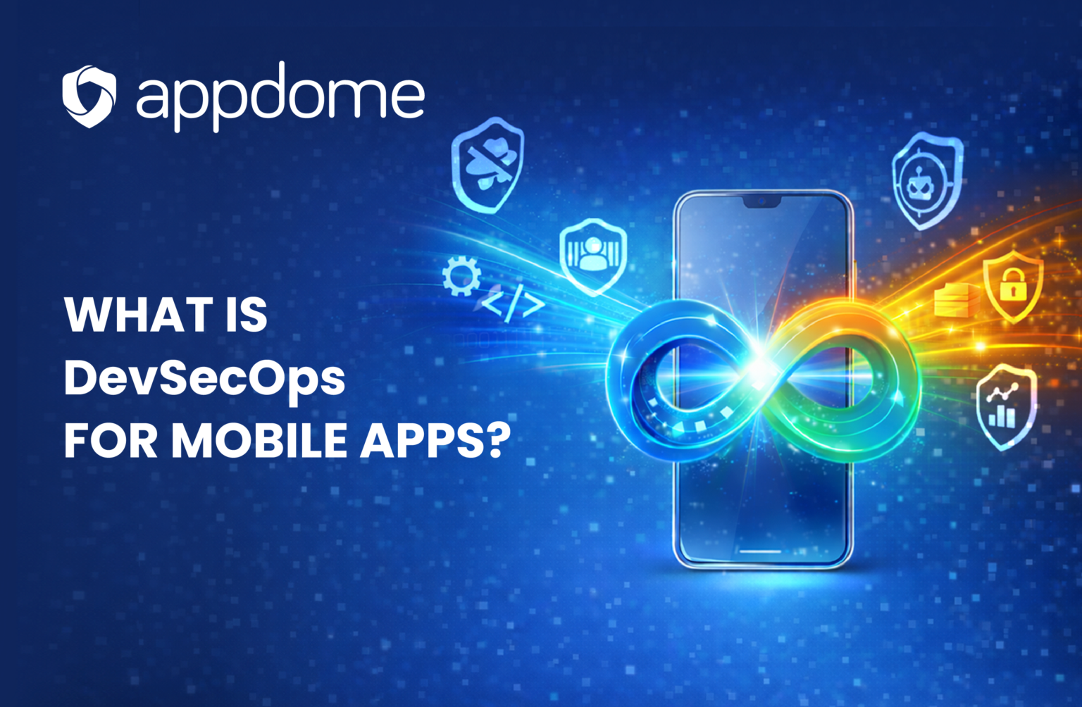 What Is DevSecOps for Mobile Apps?| Appdome DevSec Blog