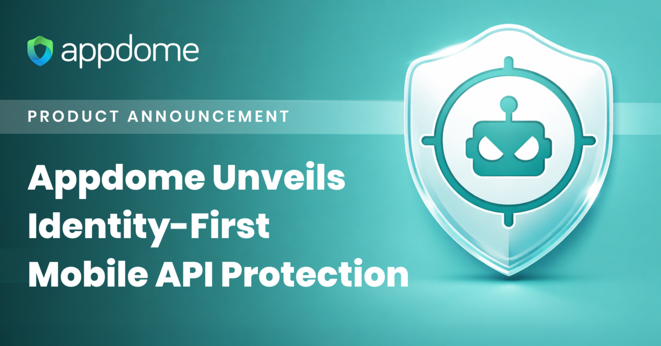 Appdome MobileBOT™: Identity-First Mobile API Protection
